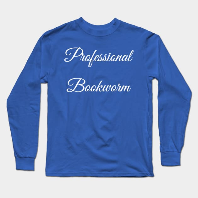 Professional Bookworm Long Sleeve T-Shirt by elfspectations